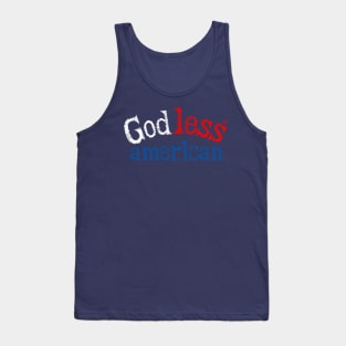 "God-Less American" by Tai's Tees Tank Top